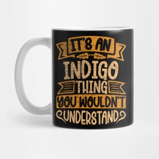 It's An Indigo Thing You Wouldn't Understand Mug